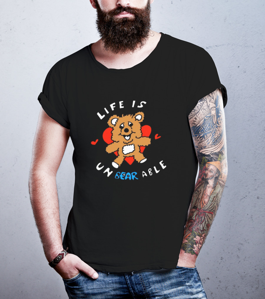 Life Is Un BEAR Able Bear With Hearts T-Shirt