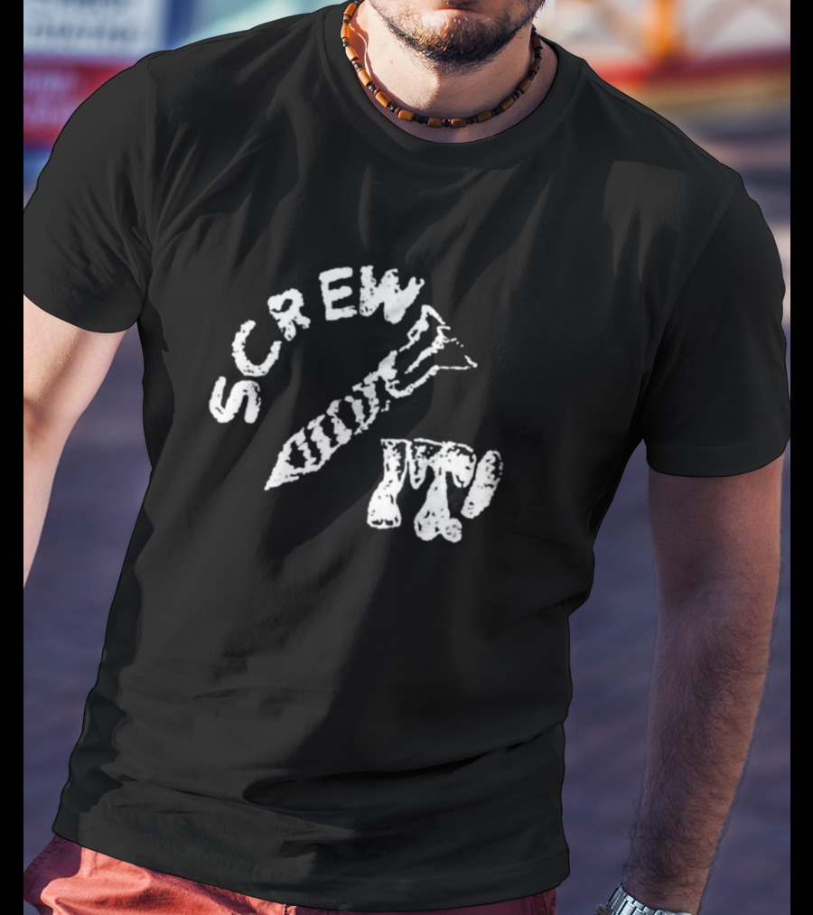 Protect The Youth Screw It I Guess I'll Keep Trying Screw It T-Shirt