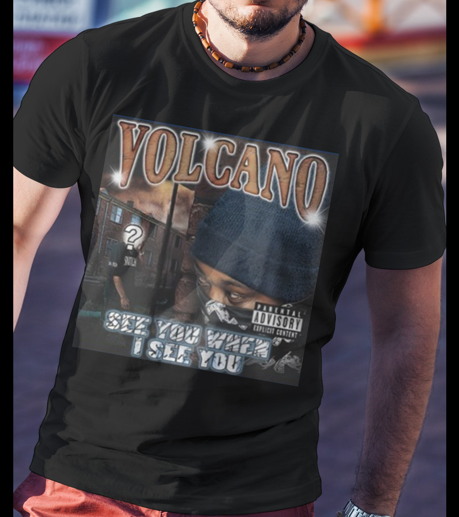 VOLCANO See You When I See You Parental Advisory Explicit Content T-Shirt