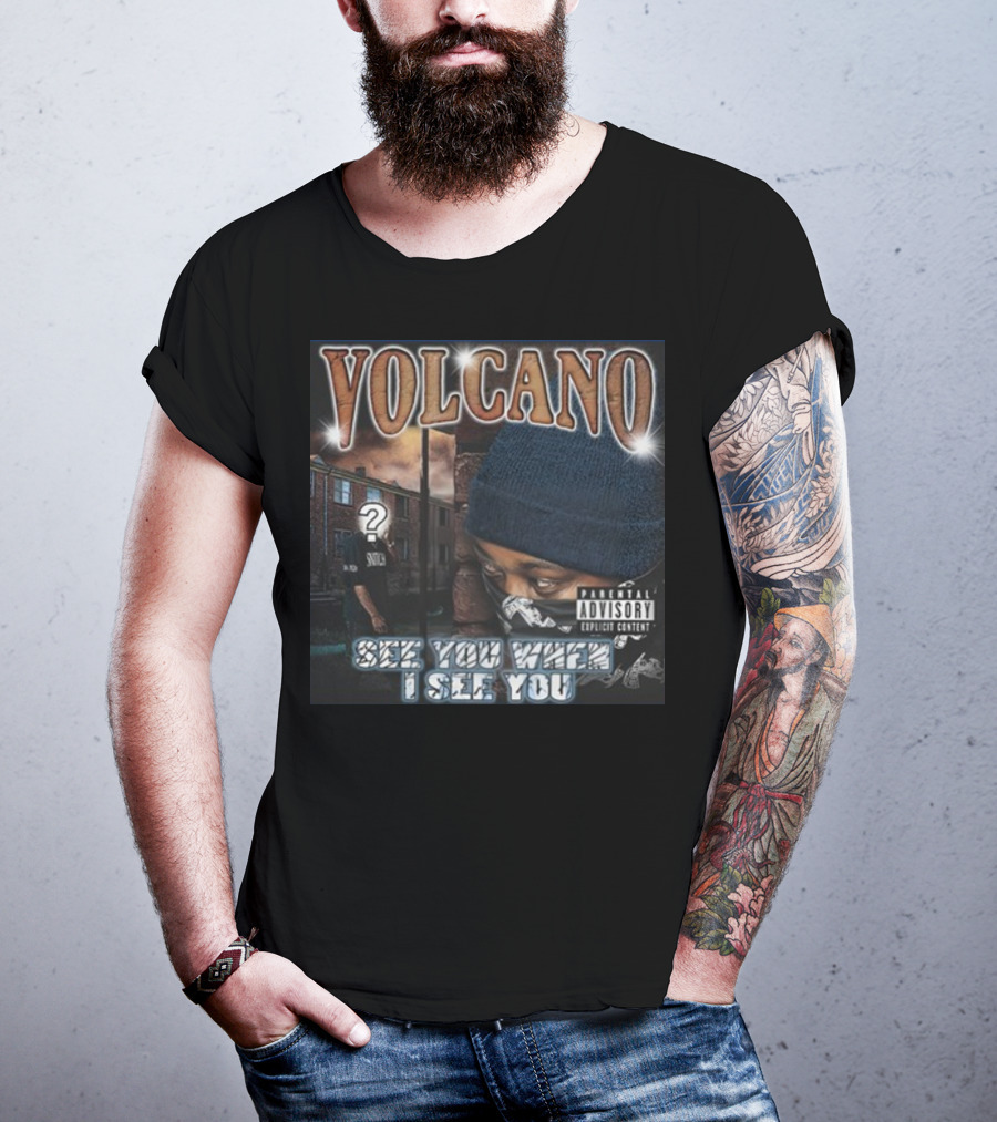 VOLCANO See You When I See You Parental Advisory Explicit Content T-Shirt