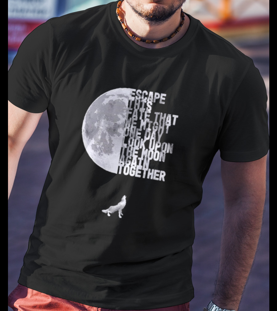 Escape This Fate One Day Look Upon The Moon Together T-Shirt