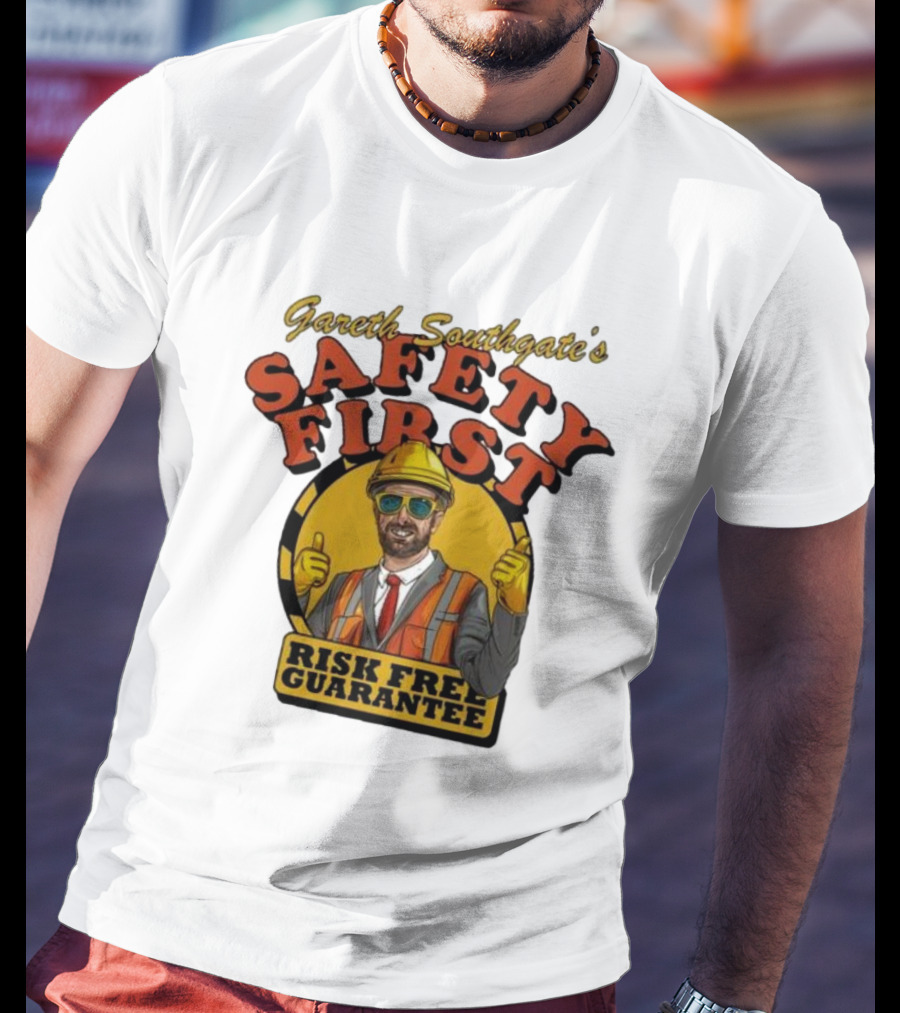 Gareth Southgate Safety First Risk Free Guarantee Construction Worker T-Shirt
