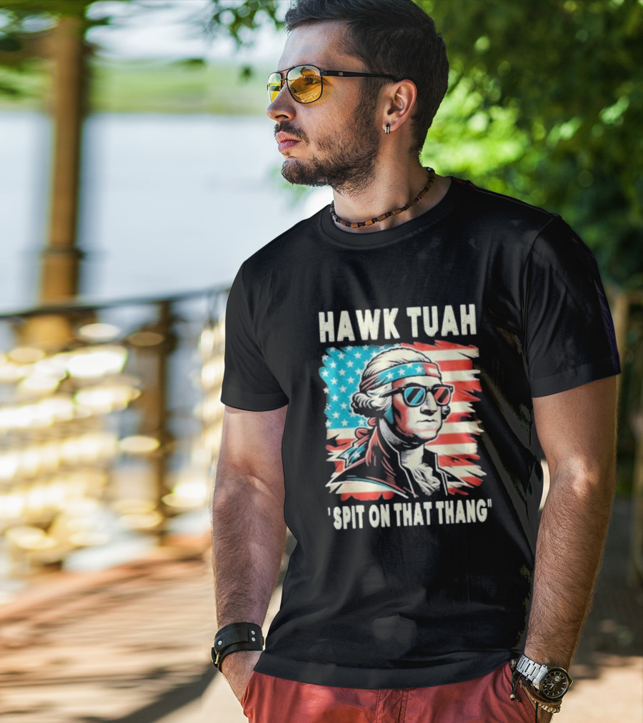 Hawk Tuah Spit On That Thang George Washington America Sunglasses Bandana Patriot T-Shirt