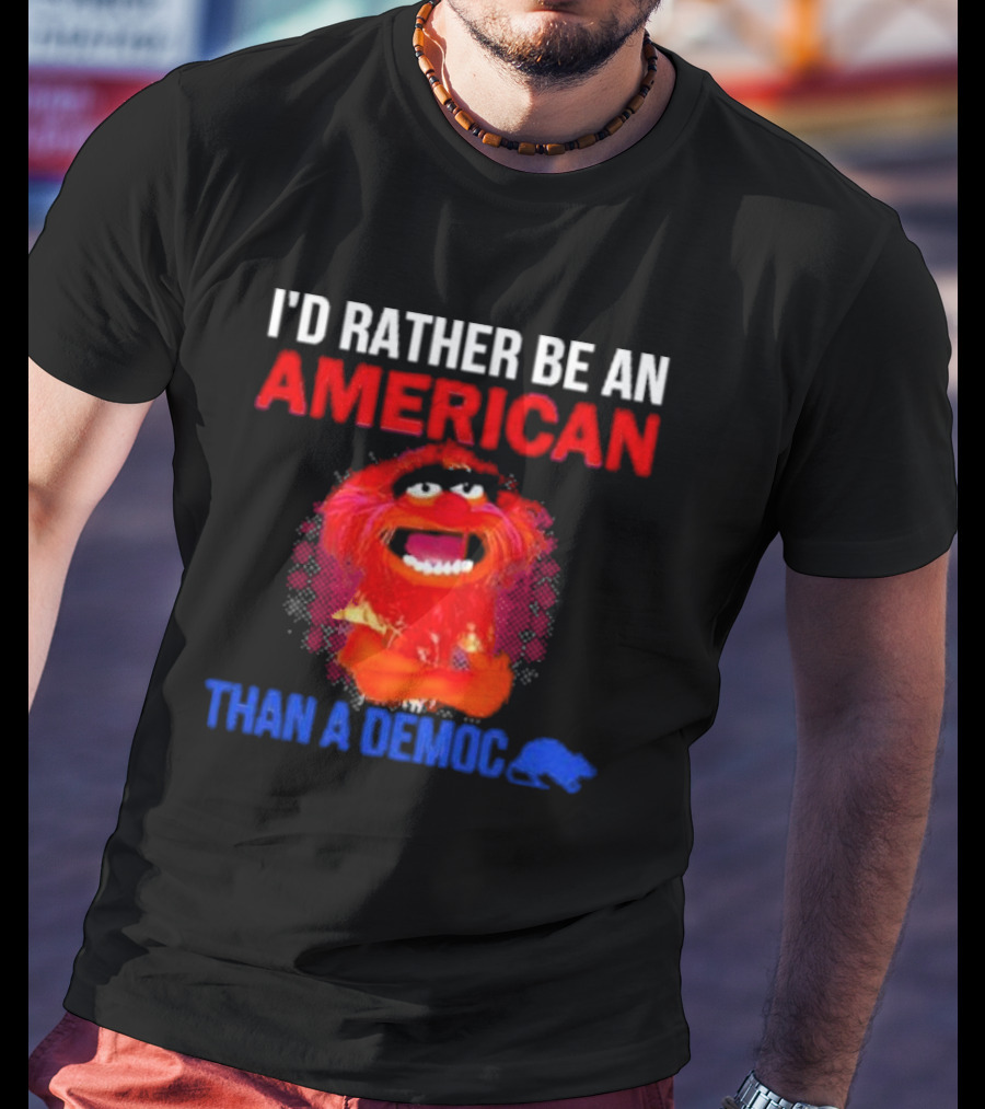 I’D Rather Be An American Than A Democ Muppet Animal T-Shirt