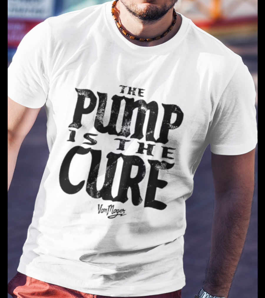 The Pump Is The Cure Von Moger T-Shirt