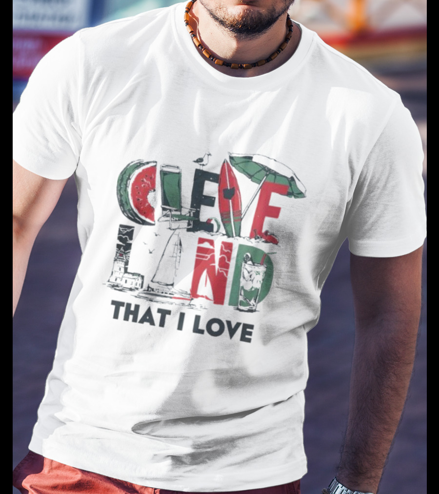 Cleveland That I Love Summer Beach Land Watermelon Sailboat Umbrella Lighthouse T-Shirt