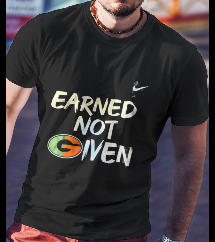 Green Bay Packers Earned Not Given G T-Shirt