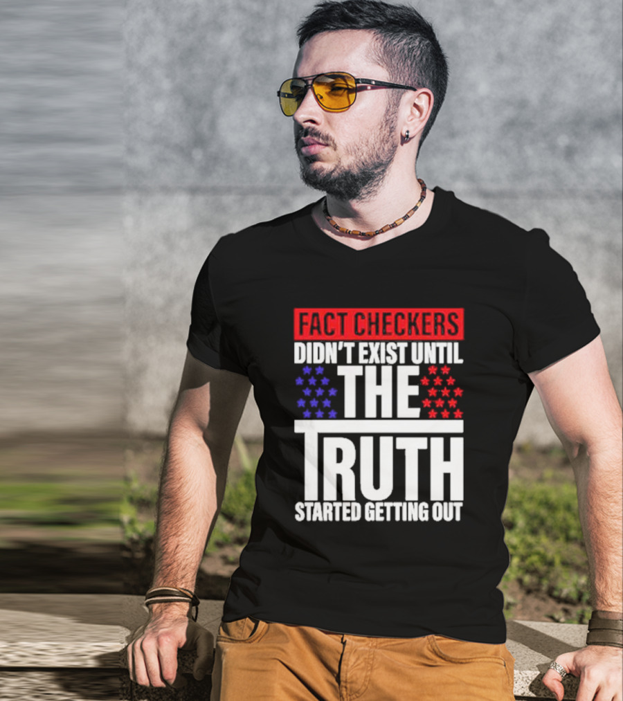 Fact Checkers Didn’t Exist Until The Truth Started Getting Out Red Blue Stars T-Shirt