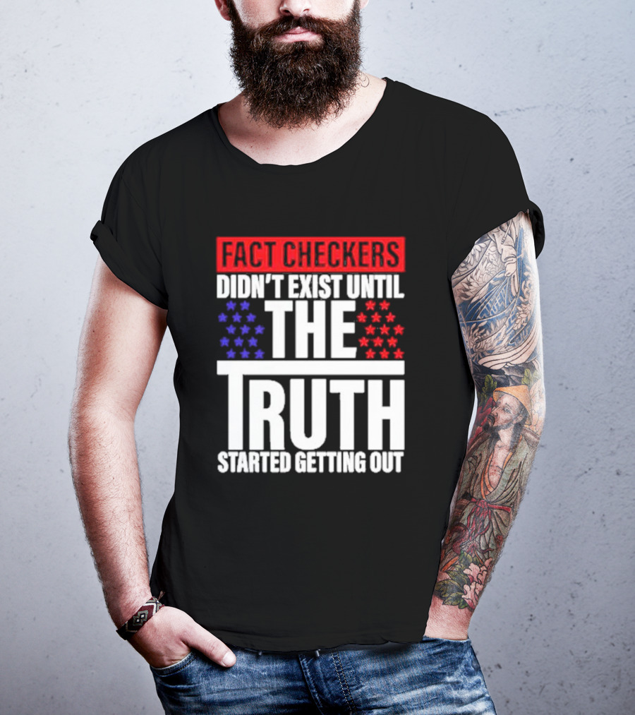 Fact Checkers Didn’t Exist Until The Truth Started Getting Out Red Blue Stars T-Shirt