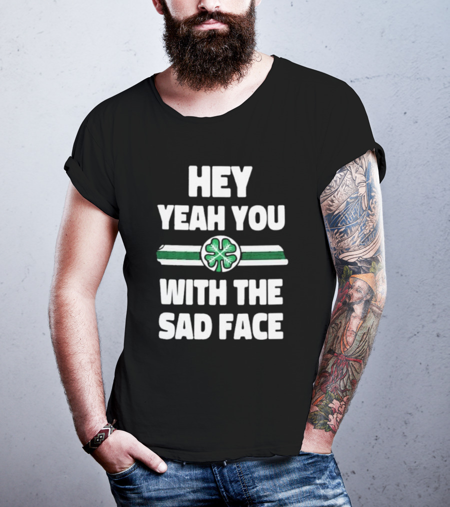 Hey Yeah You With The Sad Face Clover Green Stripes T-Shirt