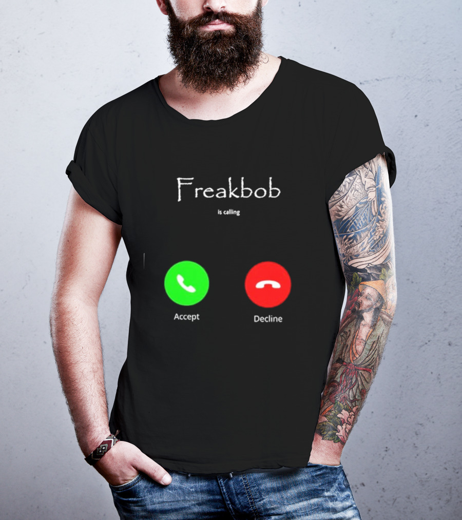 Freakbob Is Calling Accept Decline T-Shirt