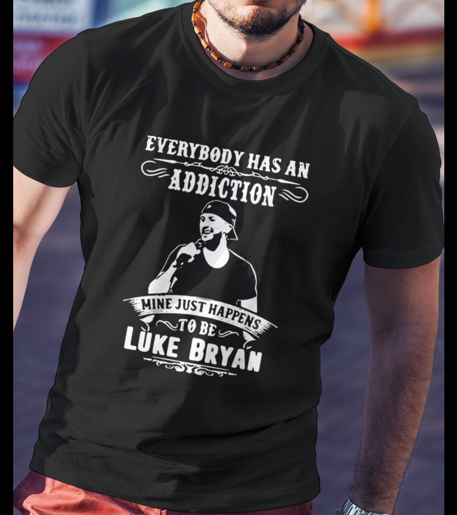 Everybody Has An Addiction Mine Just Happens To Be Luke Bryan Retro Country T-Shirt