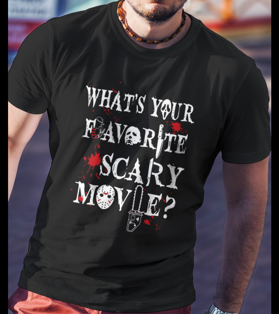 What's Your Favorite Scary Movie Ghostface Jason Chainsaw Knife Blood Halloween T-Shirt