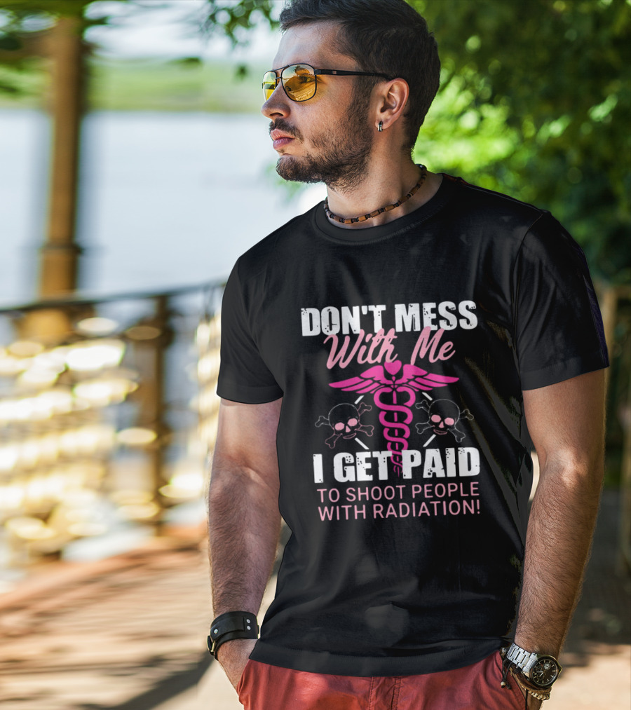 Don’t Mess With Me I Get Paid To Shoot People With Radiation Pink Caduceus Skull T-Shirt