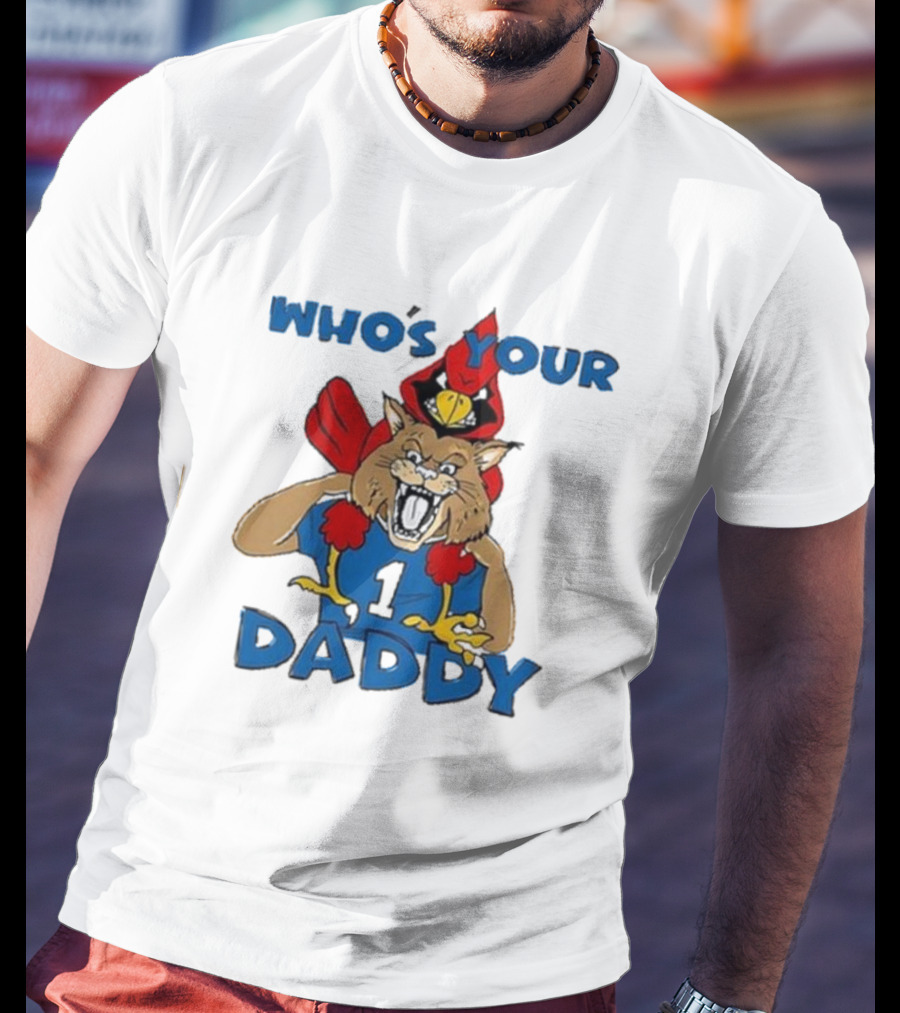 Louisville Cardinals Kentucky Wildcats Who’s Your Daddy Rivalry Question T-Shirt