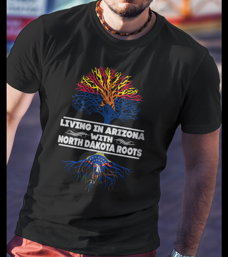 Living In Arizona With North Dakota Roots – Colorful Tree Design Incorporating State Flag T-Shirt