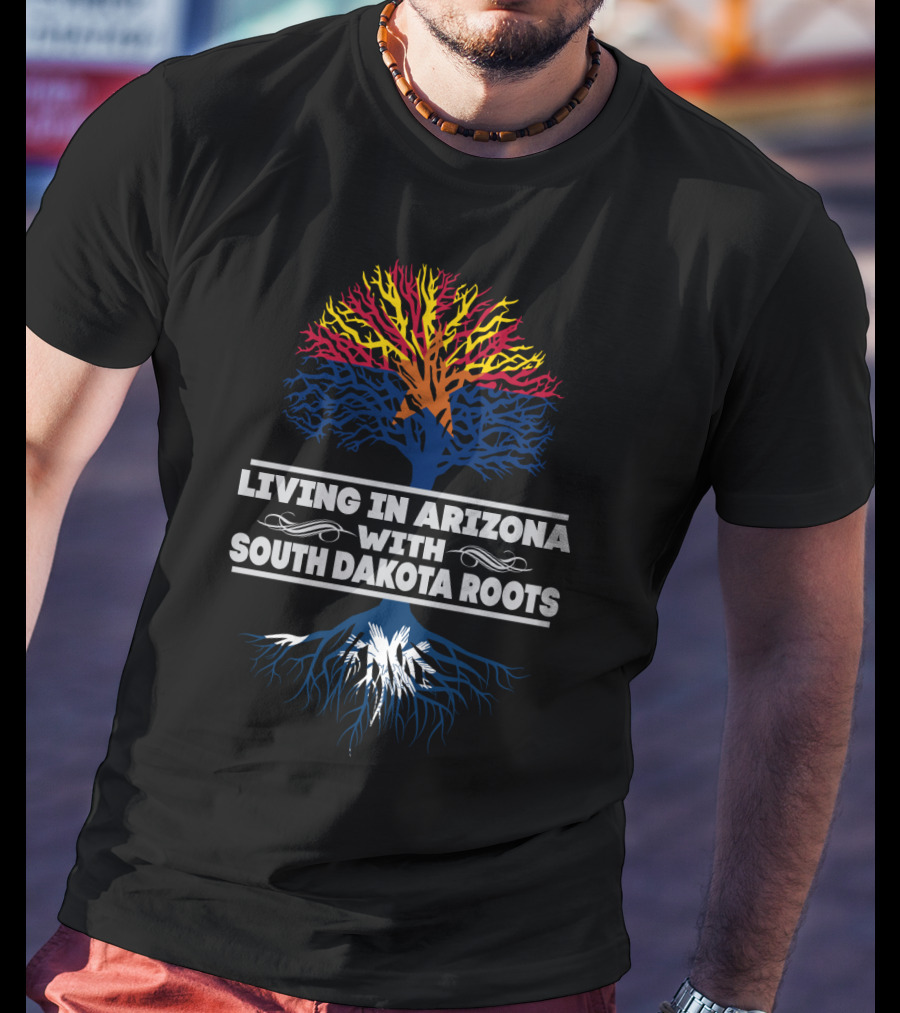 Living In Arizona With South Dakota Roots Tree Graphic Red Yellow Blue T-Shirt