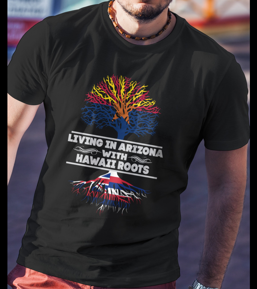 Living In Arizona With Hawaii Roots Tree Featuring Colorful State Flag Elements T-Shirt