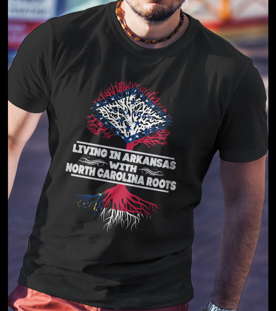 Living In Arkansas With North Carolina Roots Tree Design With State T-Shirt
