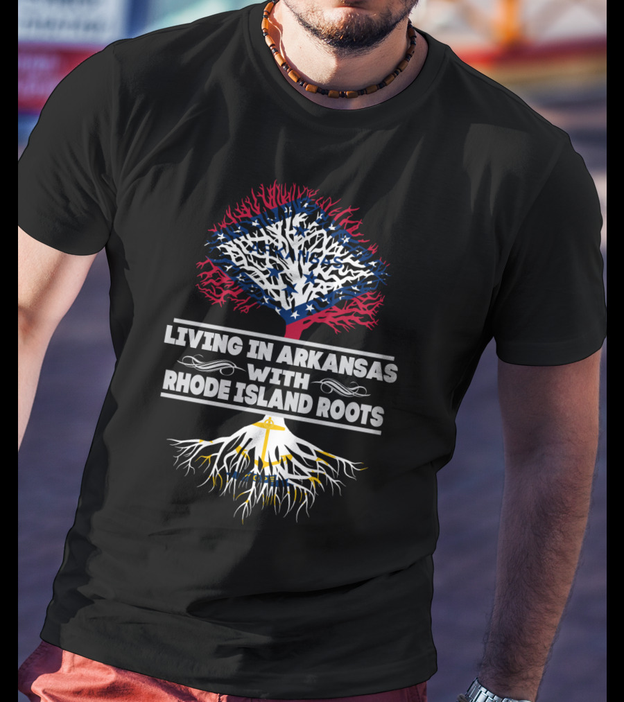Living In Arkansas Pride With Rhode Island Heritage Tree T-Shirt