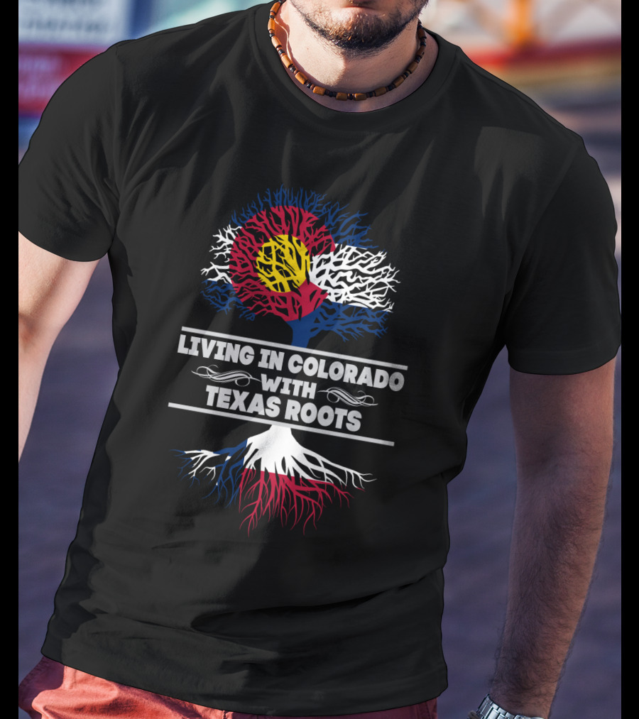Colorado Flag Tree And Texas Roots Connection T-Shirt