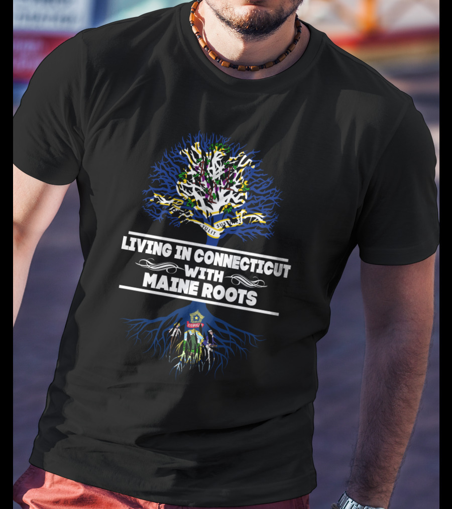 Connecticut Life Embraced With Maine Heritage Tree T-Shirt
