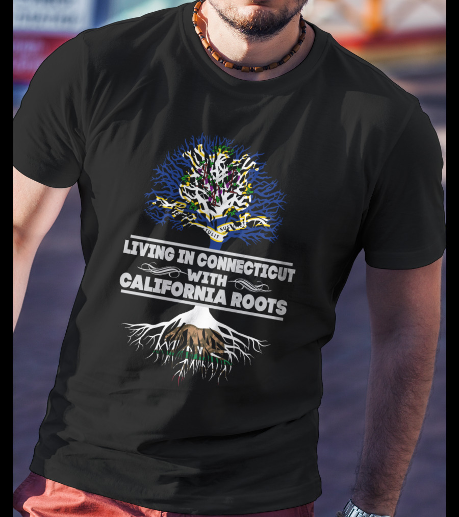 Living In Connecticut With Deep California Roots Tree Symbolizing State Connections T-Shirt