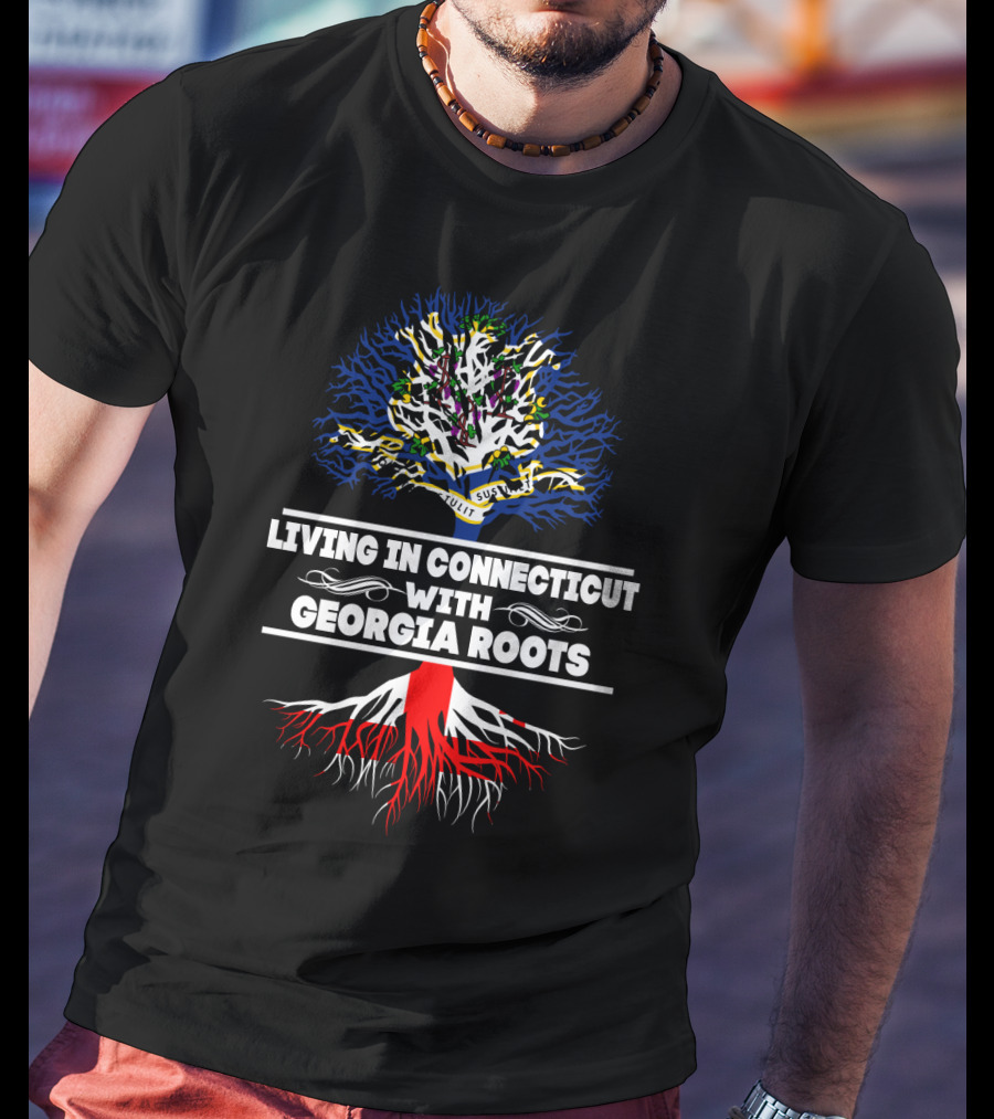 Connecticut Living With Deep Georgia Heritage Roots Tree Symbolism T-Shirt