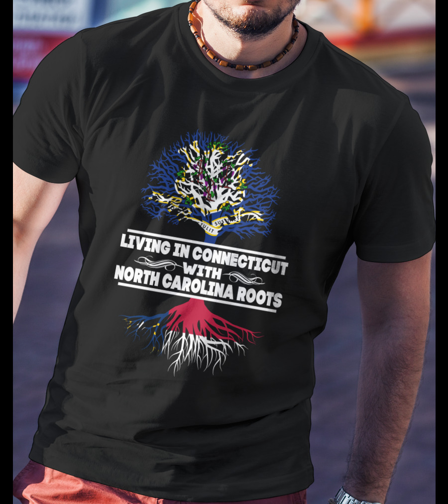 Living In Connecticut With North Carolina Roots In Tree Design Featuring State Flags T-Shirt