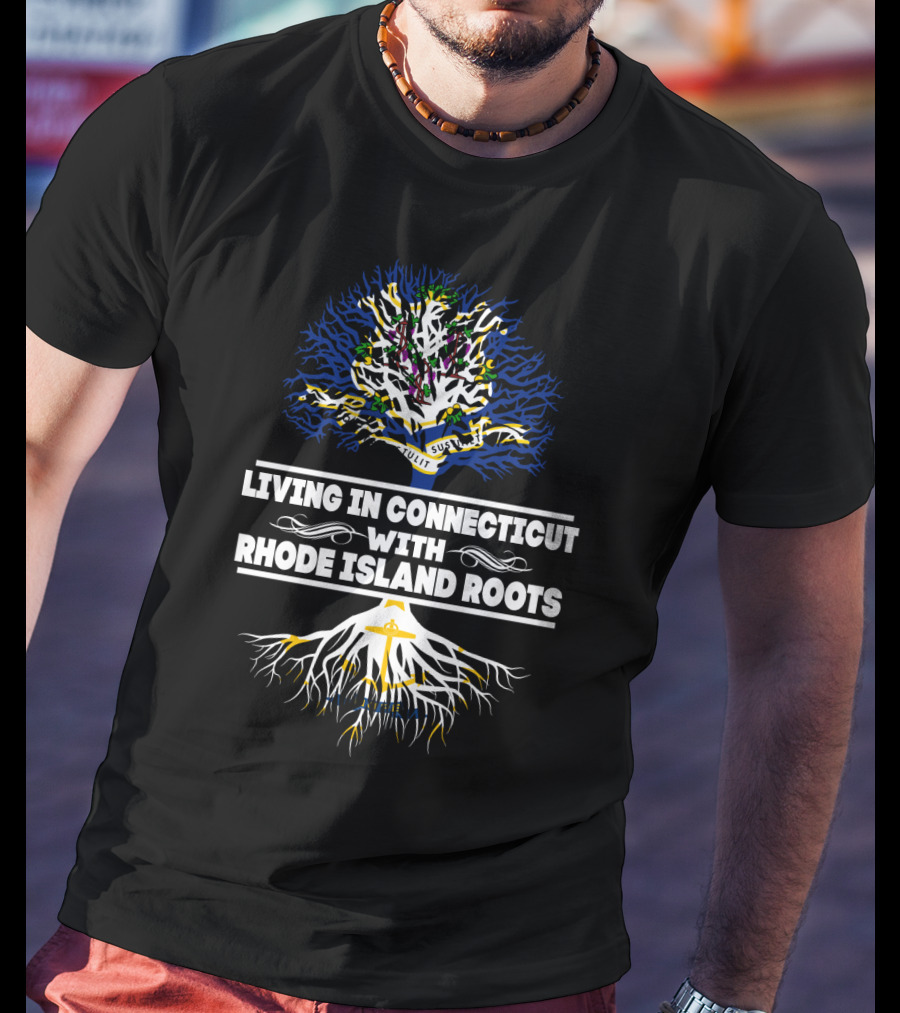 Living In Connecticut With A Tree Design Celebrating Rhode Island Roots Featuring Anchor And Hope T-Shirt