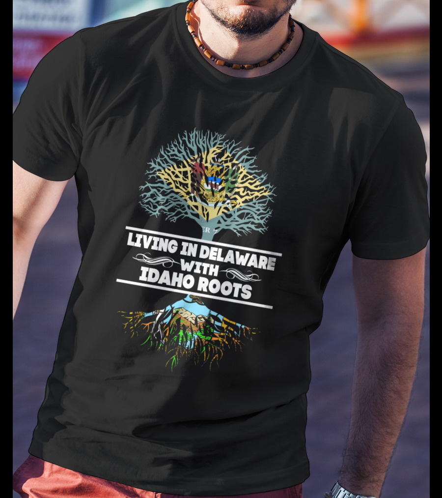 Living In Delaware With Idaho Roots Tree And Mountain T-Shirt