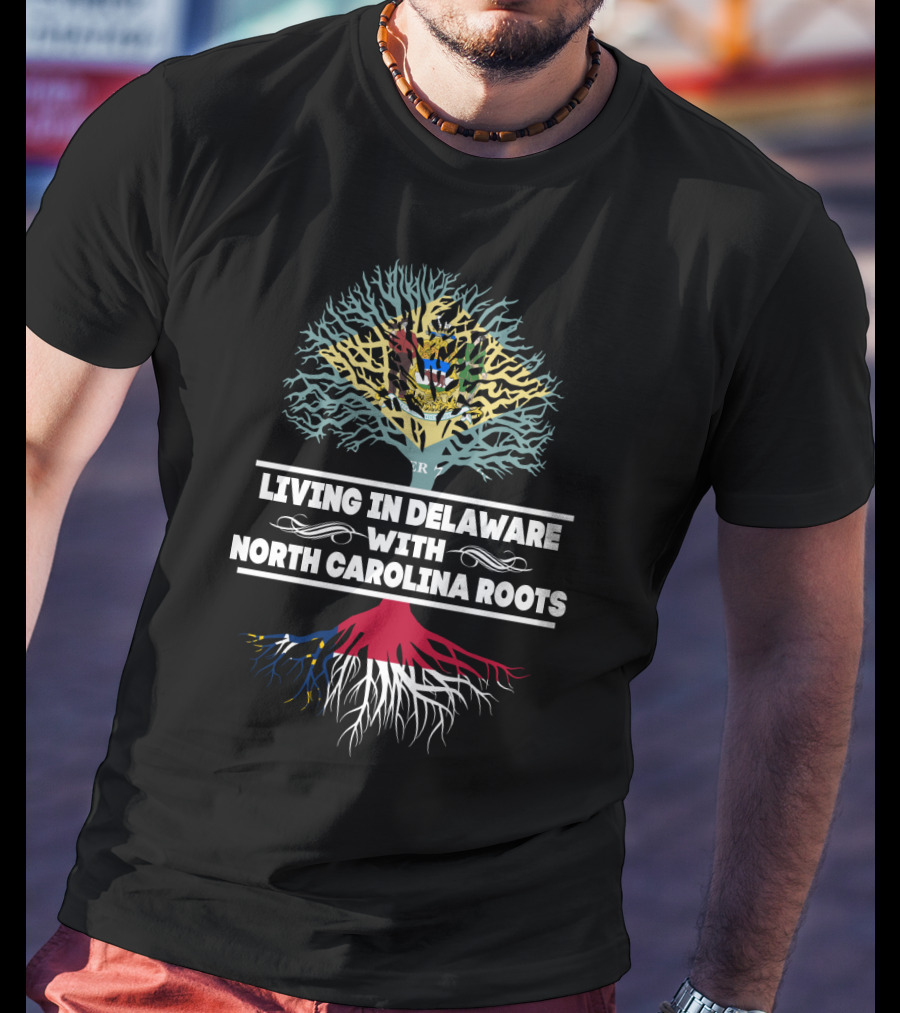 Living In Delaware With North Carolina Roots Family Heritage Tree T-Shirt