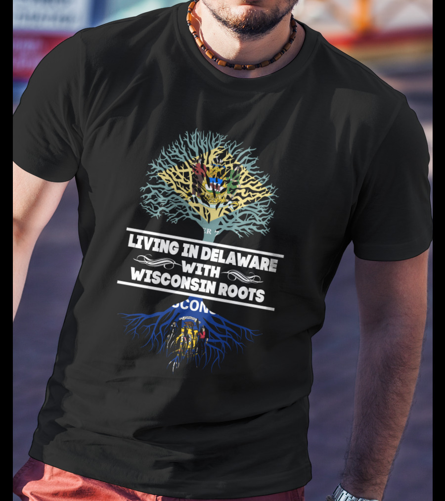Delaware Living Wisconsin Roots Emblem With State Flag Tree T-Shirt