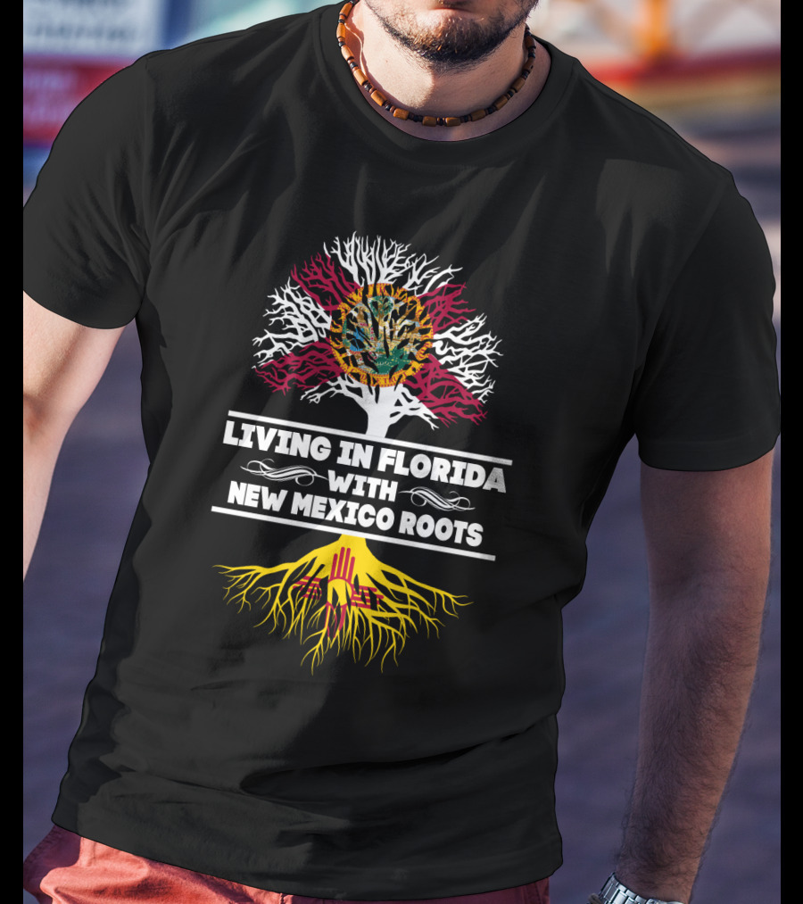 Florida Living With Deep New Mexico Heritage Featuring Symbolic Tree T-Shirt
