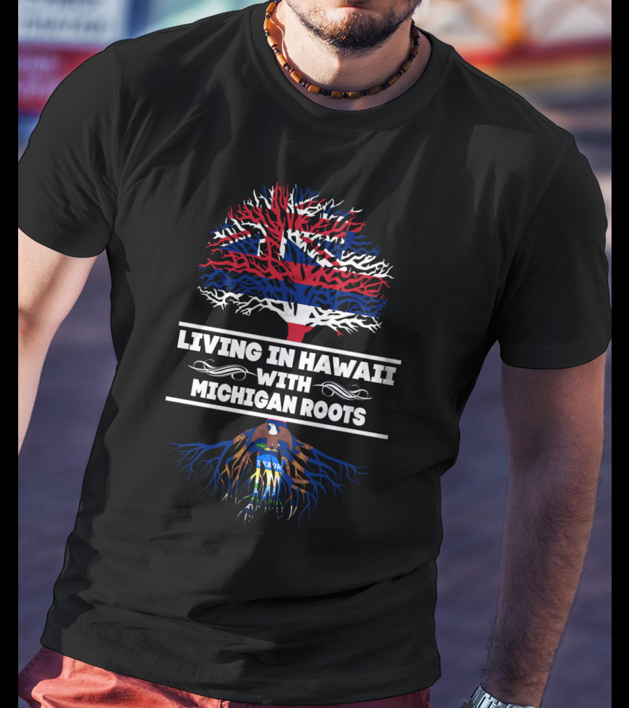 Hawaiian Flag Tree Symbolizing Living In Hawaii With Michigan Roots Emphasized By Michigan Seal And Tree T-Shirt