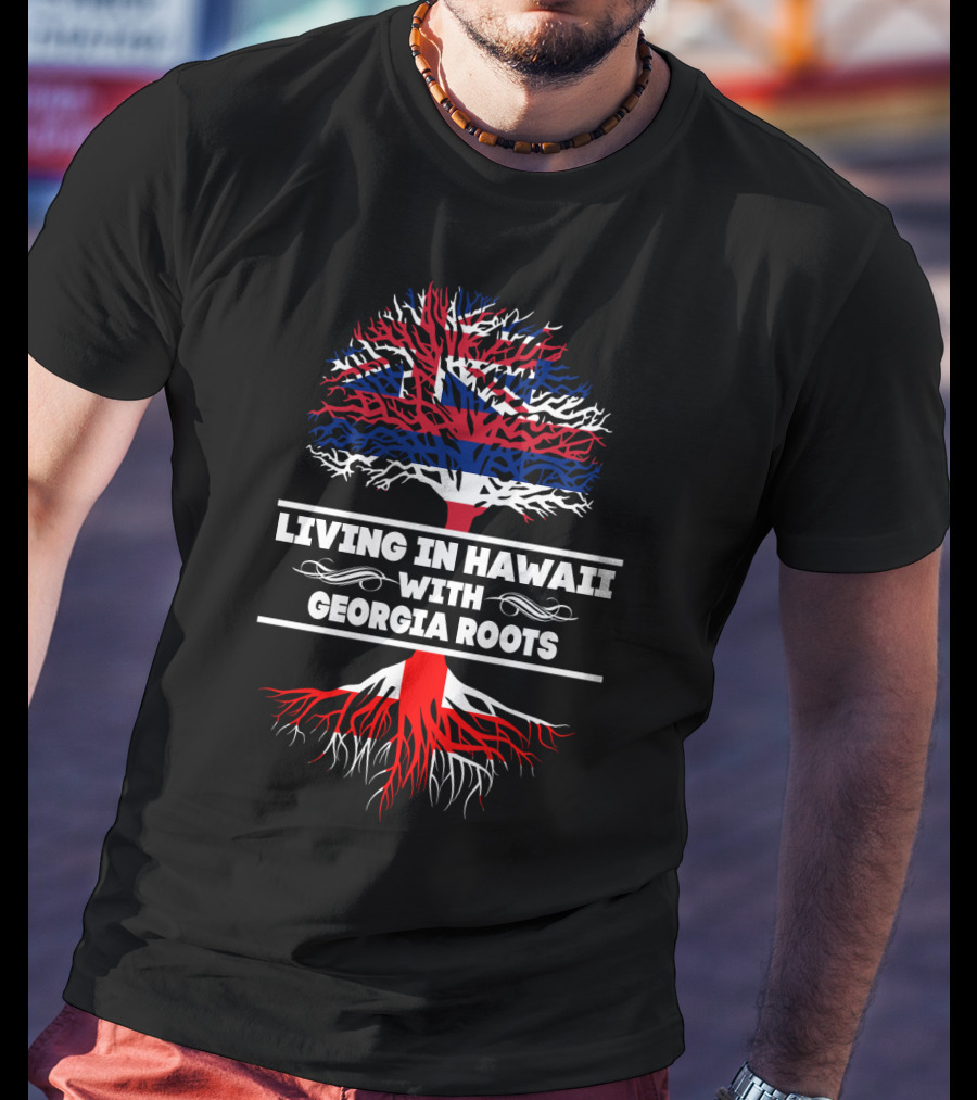 Living In Hawaii With Georgia Roots Pride Tree With Hawaiian Flag Elements T-Shirt