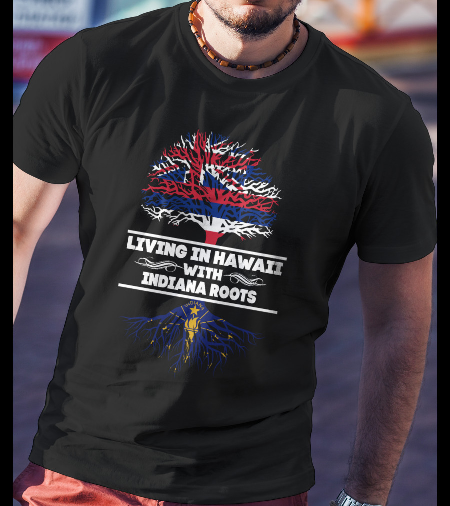 Living In Hawaii With Indiana Roots Iconic Tree Design Featuring Hawaiian And Indiana Flags T-Shirt