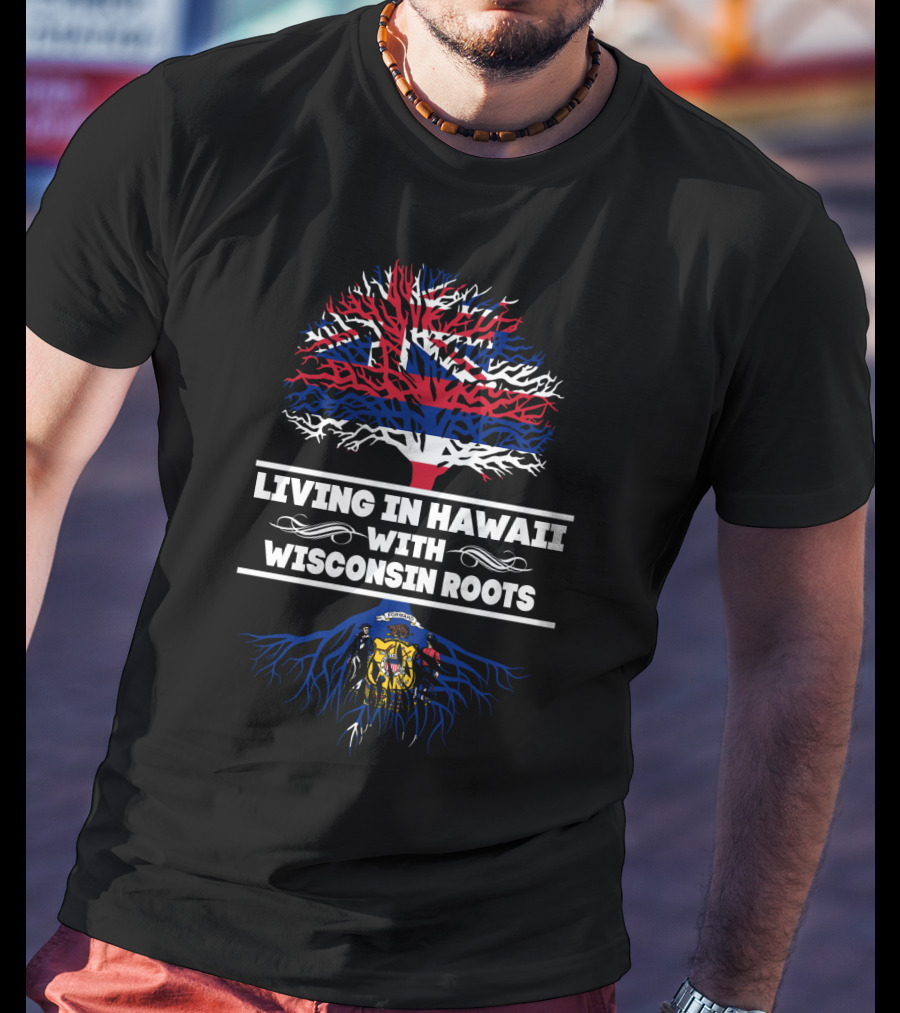 Wisconsin Roots And Hawaii Living Embrace With Flag Tree Symbolism T-Shirt
