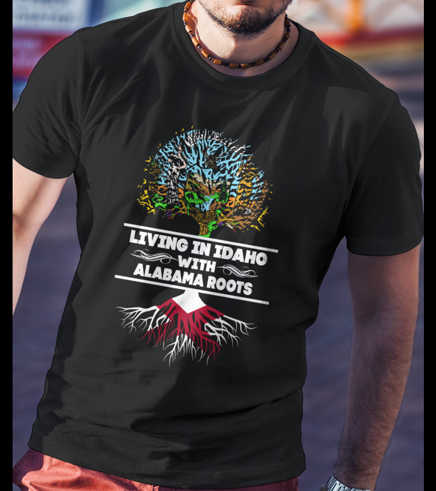 Living In Idaho With Alabama Roots Tree T-Shirt