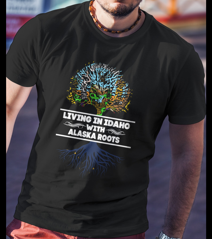 Living In Idaho With Alaska Roots Tree Graphic And Blue Root T-Shirt