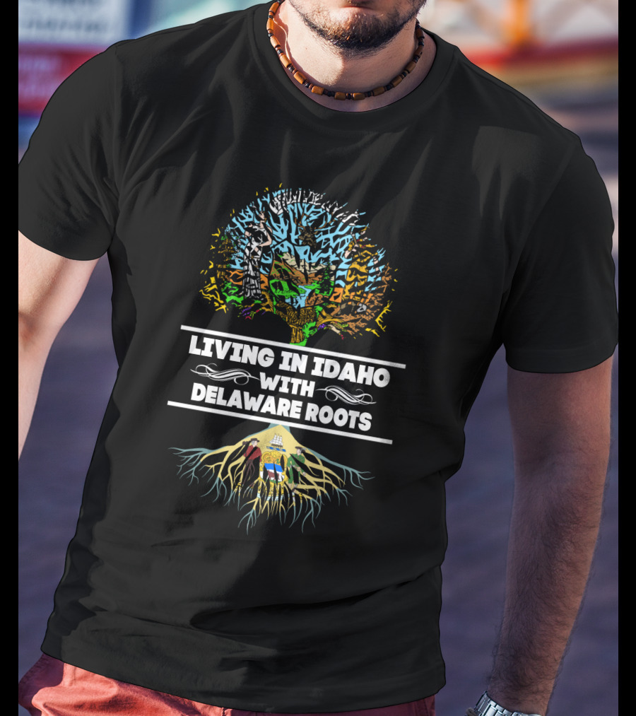 Living In Idaho With Delaware Roots Colorful Tree Background And Roots T-Shirt