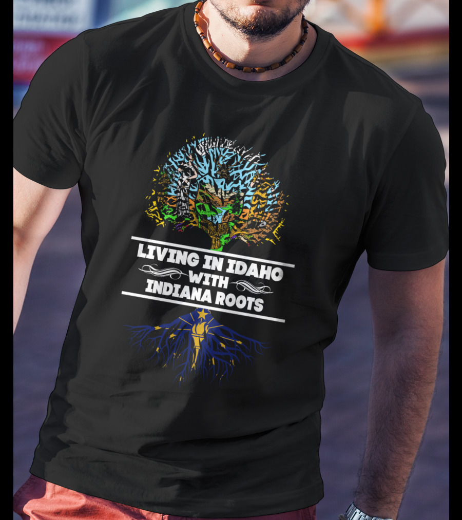 Living In Idaho With Indiana Roots Featuring Tree And State Symbols T-Shirt