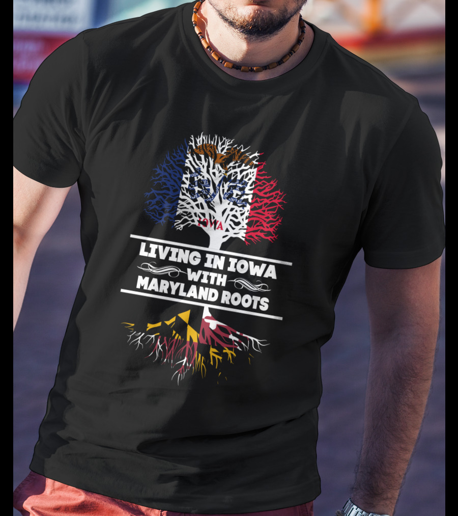 Living In Iowa With Maryland Roots Featuring Iowa Flag And Maryland Flag Tree T-Shirt