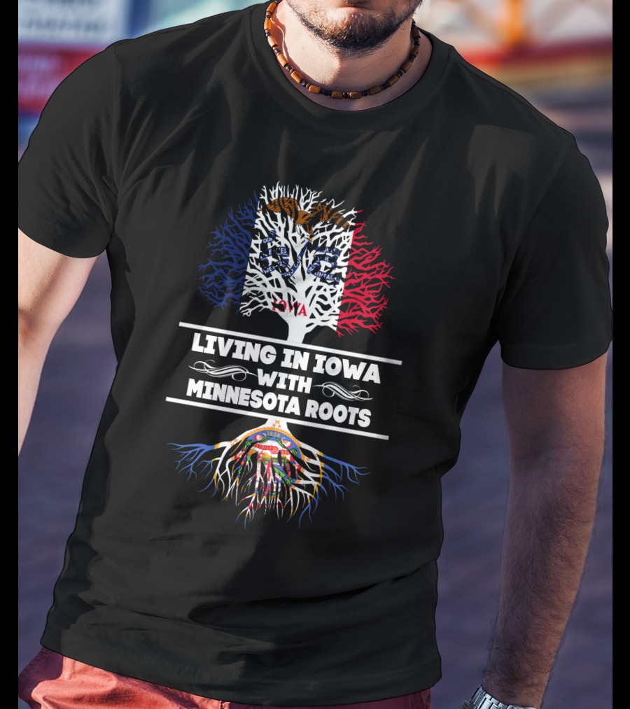 Living In Iowa With Minnesota Roots Featuring State Flag Tree T-Shirt