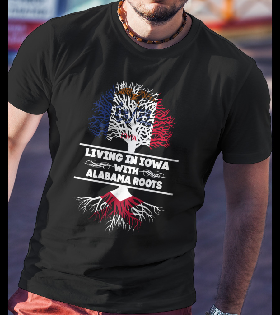 Living In Iowa With Alabama Roots Featuring Iowa Flag Tree And Red Alabama Roots T-Shirt