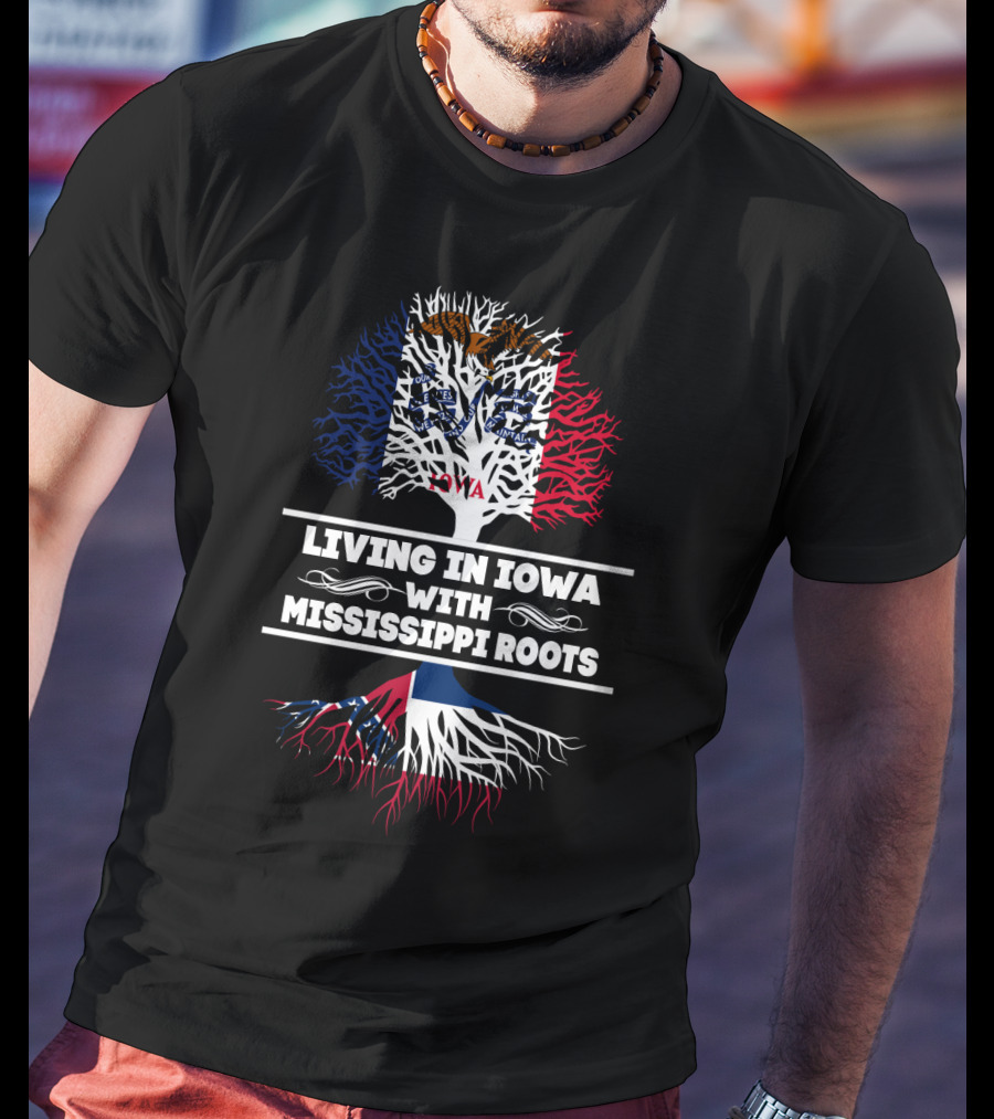 Living In Iowa With Mississippi Roots Tree Featuring Iowa And Mississippi Flags T-Shirt