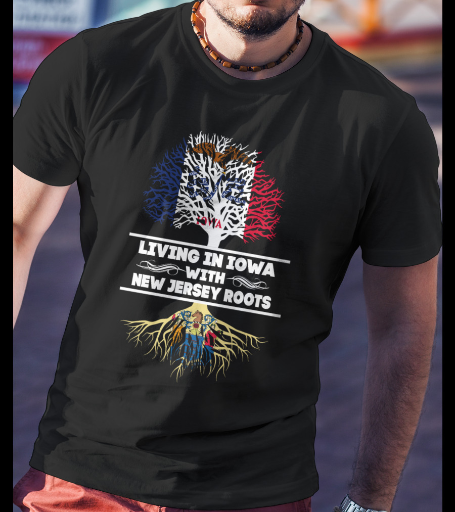 Living In Iowa With New Jersey Roots Featuring Tree Design With Iowa State Flag And New Jersey State Symbols T-Shirt