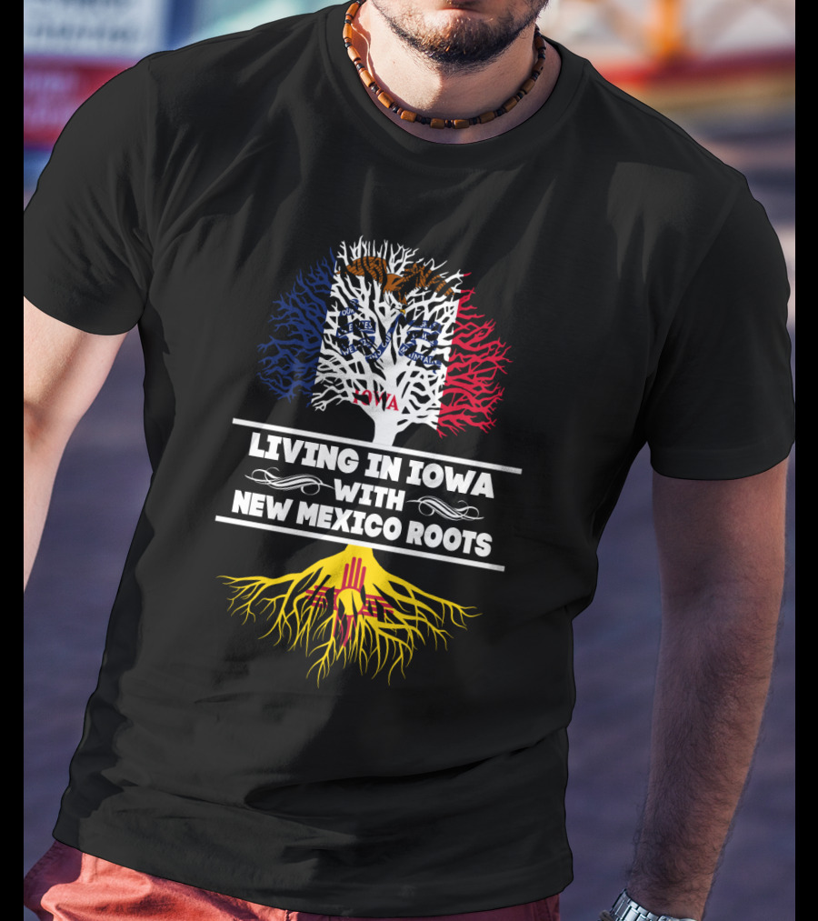 Living In Iowa With New Mexico Roots Tree Design Featuring Iowa Flag And Zia Sun T-Shirt