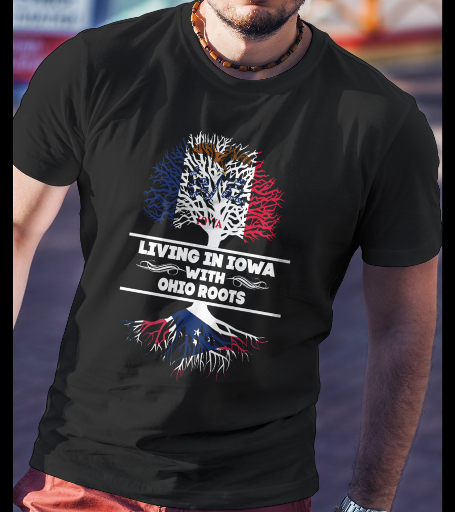 Living In Iowa With Ohio Roots Flag Tree T-Shirt