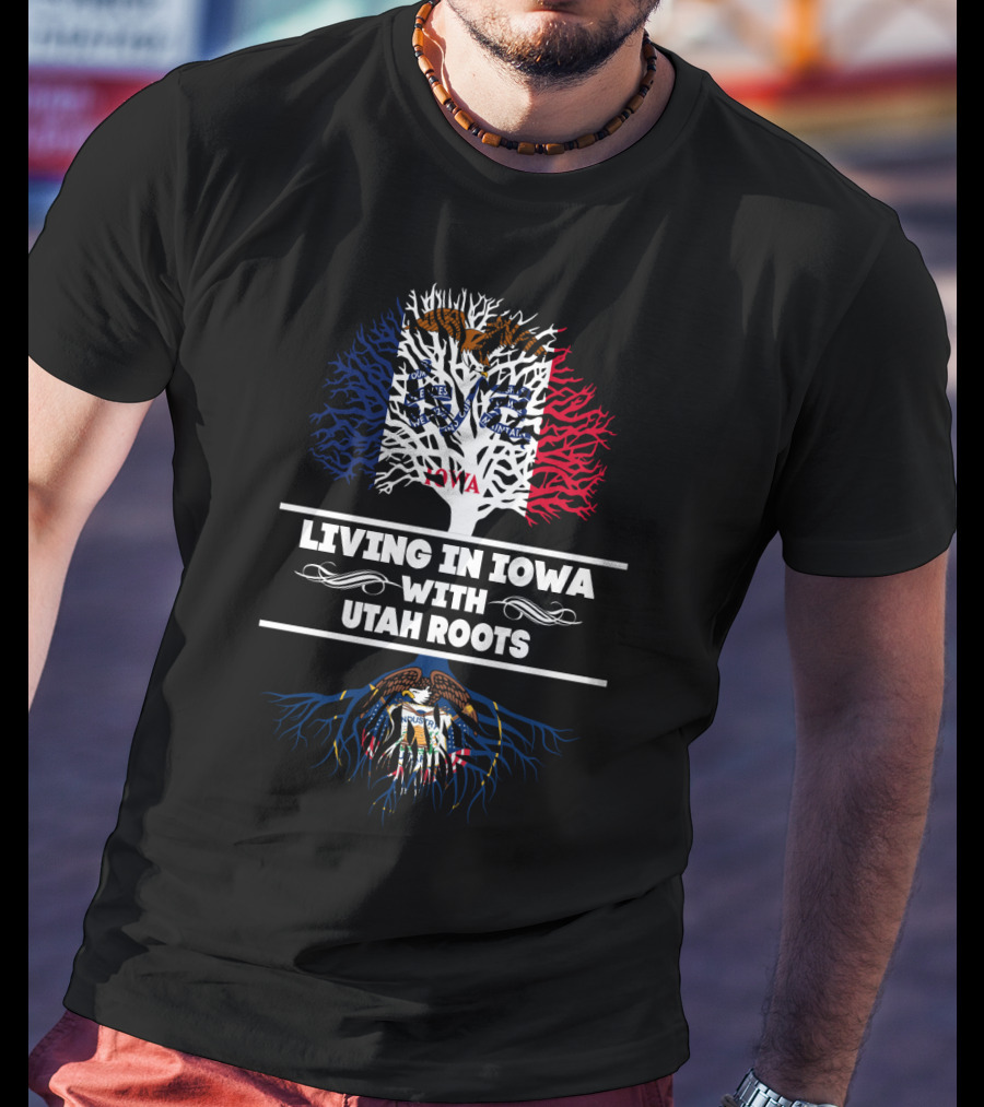 Living In Iowa With Utah Roots Featuring State Flag Tree And Symbols T-Shirt